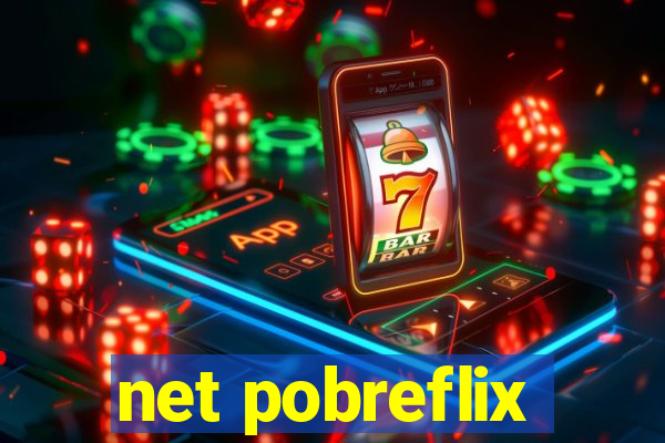 net pobreflix